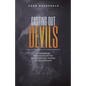 Casting Out Devils: A Handbook For Moving In The Supernatural Power of Deliverance - Paperback