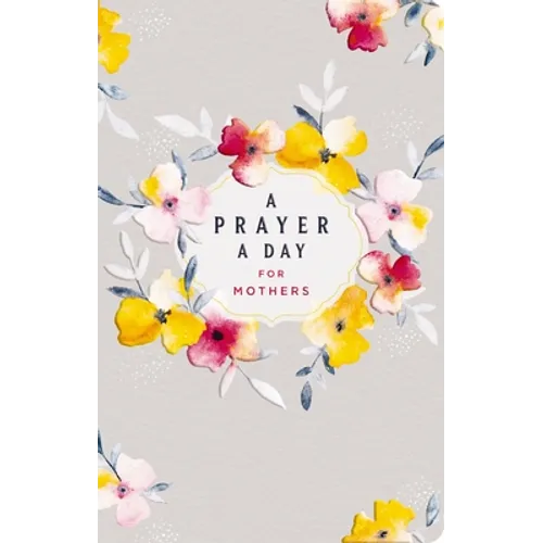A Prayer a Day for Mothers - Hardcover