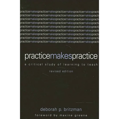 Practice Makes Practice: A Critical Study of Learning to Teach - Paperback
