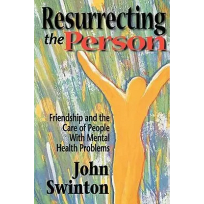 Resurrecting the Person: Friendship and the Care of People with Mental Health Problems - Paperback
