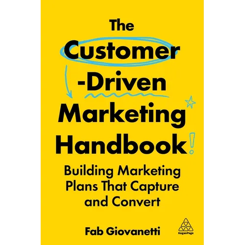 The Customer-Driven Marketing Handbook: Building Marketing Plans That Capture and Convert - Hardcover