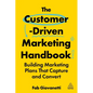 The Customer-Driven Marketing Handbook: Building Marketing Plans That Capture and Convert - Hardcover