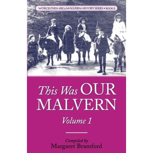 This Was OUR MALVERN: Worcestershire & Malvern History Series Book 2 - Paperback