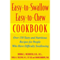 Easy-To-Swallow, Easy-To-Chew Cookbook: Over 150 Tasty and Nutritious Recipes for People Who Have Difficulty Swallowing - Paperback
