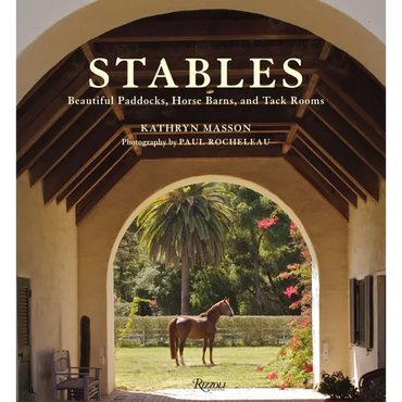 Stables: Beautiful Paddocks, Horse Barns, and Tack Rooms - Hardcover