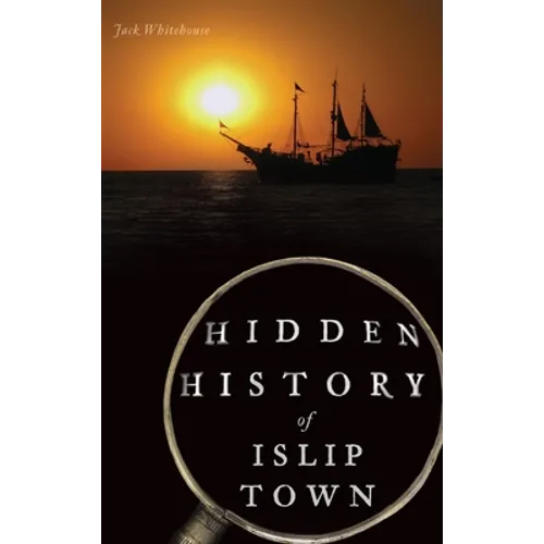 Hidden History of Islip Town - Hardcover