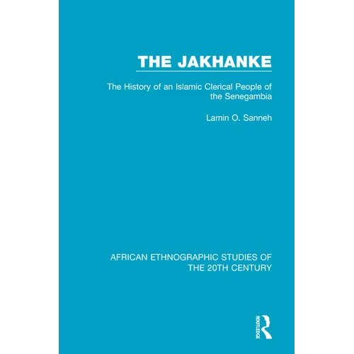 The Jakhanke: The History of an Islamic Clerical People of the Senegambia - Paperback