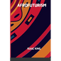 The Future Is Black Afrofuturism - Paperback