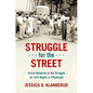 Struggle for the Street: Social Networks and the Struggle for Civil Rights in Pittsburgh - Paperback