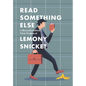 Read Something Else: Collected & Dubious Wit & Wisdom of Lemony Snicket - Hardcover