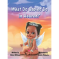 What Do Babies Do in Heaven? - Hardcover