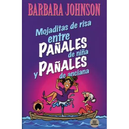 Mojaditas de Risa Entre Pañales de Niña Y Pañales de Anciana = Leaking Laffs Between Pampers and Depends - Paperback