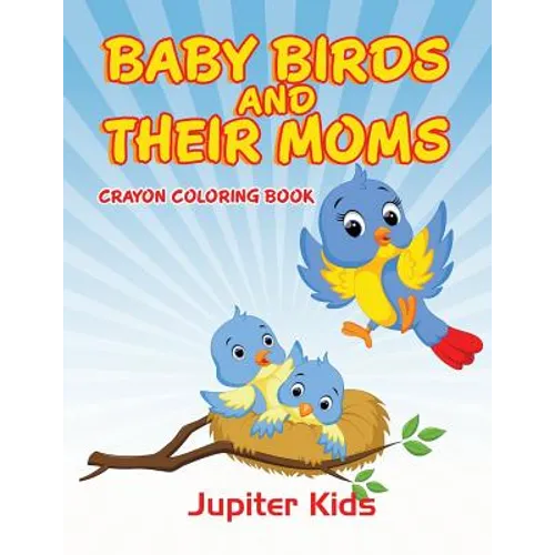 Baby Birds and Their Moms: Crayon Coloring Book - Paperback