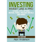 Investing: Invest Like A Pro: Stocks, ETFs, Options, Mutual Funds, Precious Metals and Bonds - Paperback