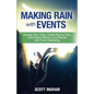 Making Rain with Events: Engage Your Tribe, Create Raving Fans and Deliver Bottom Line Results with Event Marketing - Paperback