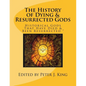 The History of Dying & Resurrected Gods: " Historical Gods That Have Died & Been Resurrected " - Paperback
