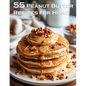 55 Peanut Butter Recipes for Home - Paperback