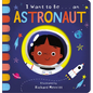 I Want to Be... an Astronaut - Board Book