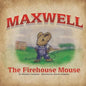 Maxwell The Firehouse Mouse - Paperback