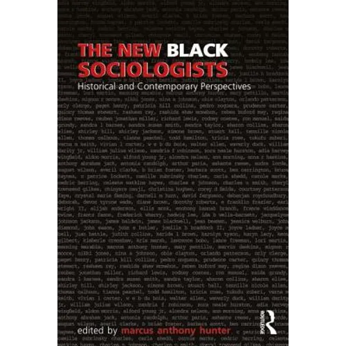 The New Black Sociologists: Historical and Contemporary Perspectives - Paperback
