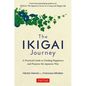 The Ikigai Journey: A Practical Guide to Finding Happiness and Purpose the Japanese Way - Hardcover