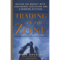 Trading in the Zone: Master the Market with Confidence, Discipline, and a Winning Attitude - Hardcover