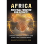 Africa, the Final Frontier for Business: Investing for Profit and Impact in the World's Most Promising Market - Hardcover