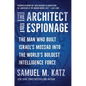 The Architect of Espionage: The Man Who Built Israel's Mossad Into the World's Boldest Intelligence Force - Hardcover