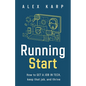 Running Start: How to get a job in tech, keep that job, and thrive - Paperback