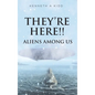 They're Here!!: Aliens Among Us - Hardcover