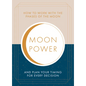 Moonpower: How to Work with the Phases of the Moon and Plan Your Timing for Every Major Decision - Paperback