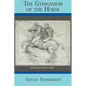 Gymnasium of the Horse: Completely Footnoted Collector's Edition - Hardcover