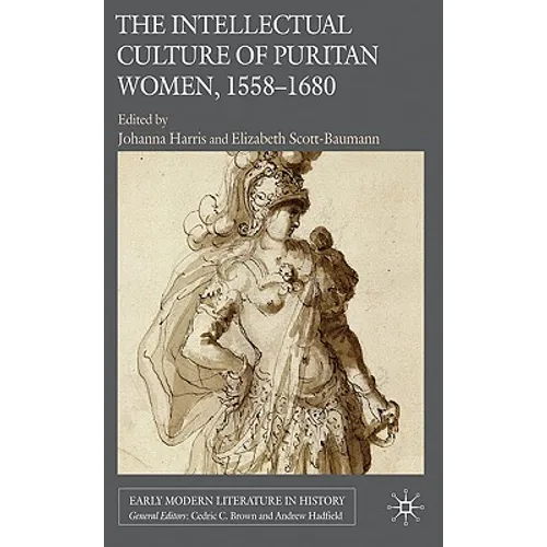 The Intellectual Culture of Puritan Women, 1558-1680 - Hardcover