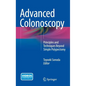 Advanced Colonoscopy: Principles and Techniques Beyond Simple Polypectomy - Hardcover
