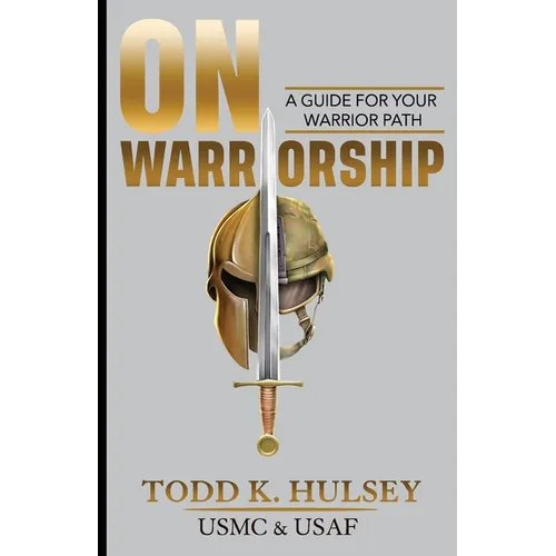 On Warriorship: A Guide For Your Warrior Path - Paperback