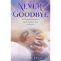 Never Goodbye: The Unbreakable Bond Between a Dad and Daughter Is Forever #Girldad - Paperback