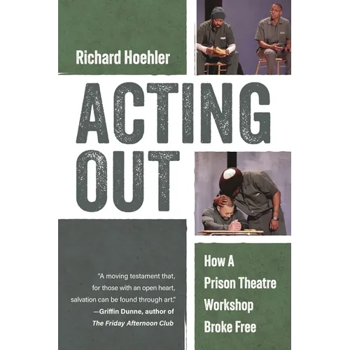 Acting Out: How a Prison Theatre Workshop Broke Free - Hardcover