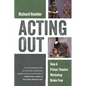 Acting Out: How a Prison Theatre Workshop Broke Free - Hardcover
