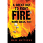 A Great Day to Fight Fire: Mann Gulch, 1949 - Paperback