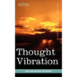 Thought Vibration or the Law of Attraction in the Thought World - Hardcover