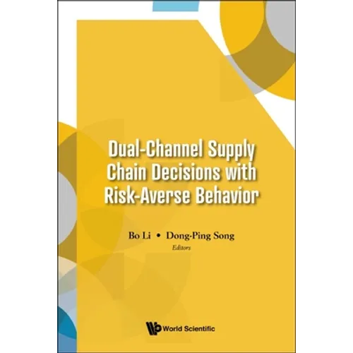 Dual-Channel Supply Chain Decisions with Risk-Averse Behavior - Hardcover