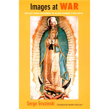 Images at War: Mexico From Columbus to Blade Runner (1492-2019) - Paperback