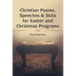 Christian Poems, Speeches & Skits for Easter and Christmas Programs - Paperback
