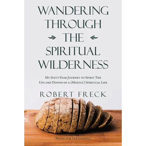 Wandering Through the Spiritual Wilderness: My Sixty-Year Journey to Spirit - Paperback