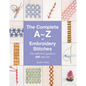 The Complete A-Z of Embroidery Stitches: The Definitive Guide to 288 Stitches - Paperback