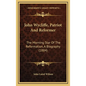 John Wycliffe, Patriot And Reformer: The Morning Star Of The Reformation, A Biography (1884) - Hardcover