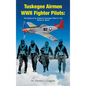 Tuskegee Airmen WWII Fighter Pilots: The Story of an Original Tuskegee Pilot Lt. Col. Hiram E. Mann - Hardcover