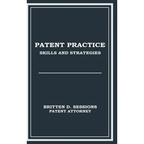 Patent Practice Skills & Strategies - Hardcover