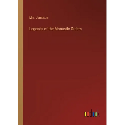 Legends of the Monastic Orders - Paperback