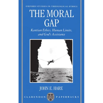 The Moral Gap: Kantian Ethics, Human Limits, and God's Assistance - Paperback
